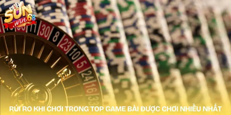 top-game-bai-duoc-choi-nhieu-nhat-rui-ro-tiem-an