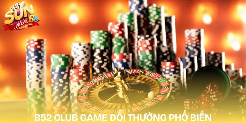 top-game-doi-thuong-uy-tin-hien-nay-b52-club