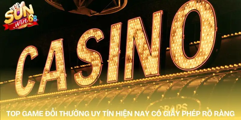 top-game-doi-thuong-uy-tin-hien-nay-tinh-phap-ly-va-giay-phep